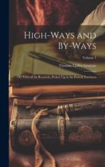 High-Ways and By-Ways: Or, Tales of the Roadside, Picked Up in the French Provinces; Volume 1