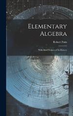 Elementary Algebra: With Brief Notices of Its History