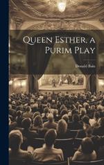 Queen Esther, a Purim Play