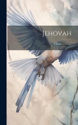 Jehovah - Clement Wood - cover