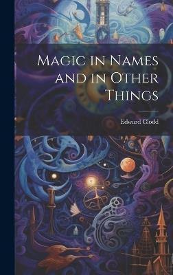 Magic in Names and in Other Things - Edward Clodd - cover