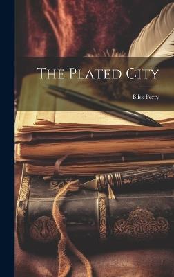 The Plated City - Bliss Perry - cover