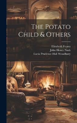 The Potato Child & Others - John Henry Nash,Lucia Prudence Hall Woodbury,Printer Tomoye Press - cover