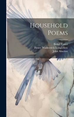 Household Poems - Henry Wadsworth Longfellow,Birket Foster,John Gilbert - cover