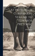 At Pretoria, a Companion Volume to 
