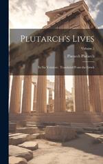 Plutarch's Lives: In six Volumes: Translated From the Greek; Volume 5