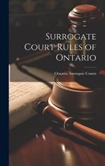 Surrogate Court Rules of Ontario