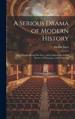 A Serious Drama of Modern History: How Danish Slesvig was Lost: a Peep Behing the Veiled Scenes of Diplomacy, and a Warning