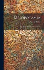 Mesopotamia; the 