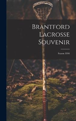 Brantford Lacrosse Souvenir: Season 1904 - Anonymous - cover