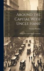 Around the Capital With Uncle Hank: Around The Capital With Uncle Hank