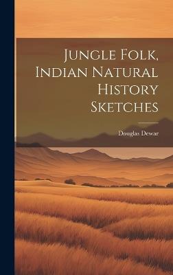 Jungle Folk, Indian Natural History Sketches - Douglas Dewar - cover