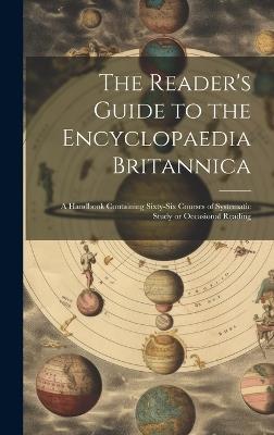 The Reader's Guide to the Encyclopaedia Britannica: A Handbook Containing Sixty-six Courses of Systematic Study or Occasional Reading - Anonymous - cover