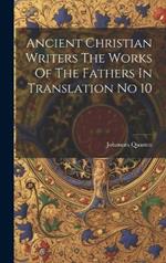 Ancient Christian Writers The Works Of The Fathers In Translation No 10