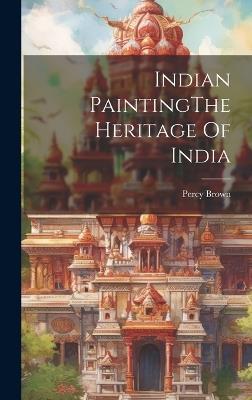 Indian PaintingThe Heritage Of India - Percy Brown - cover