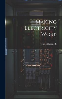 Making Electricity Work - John M Kennedy - cover