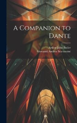 A Companion to Dante - Giovanni Andrea Scartazzini,Arthur John Butler - cover
