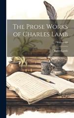 The Prose Works of Charles Lamb; Volume III