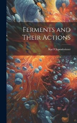 Ferments and Their Actions - Karl Oppenheimer - cover