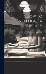 How to Catalogue a Library