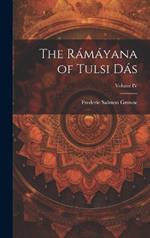 The Rámáyana of Tulsi Dás; Volume IV