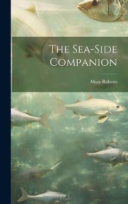The Sea-Side Companion - Mary Roberts - cover