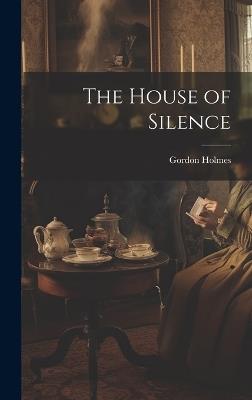 The House of Silence - Gordon Holmes - cover