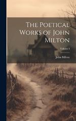 The Poetical Works of John Milton; Volume I