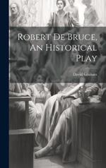 Robert de Bruce, An Historical Play