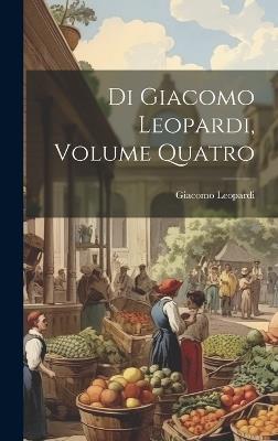 Di Giacomo Leopardi, Volume Quatro - Giacomo Leopardi - cover