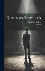 Kings in Babylon: A Drama