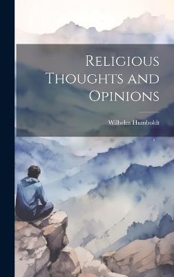 Religious Thoughts and Opinions - Wilhelm Humboldt - cover