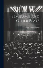 Semiramis and Other Plays