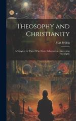 Theosophy and Christianity: A Signpost for Those who Desire Information Concerning Theosophy