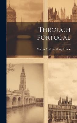 Through Portugal - Martin Andrew Sharp Hume - cover