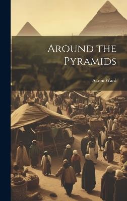 Around the Pyramids - Aaron Ward - cover