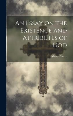 An Essay on the Existence and Attributes of God - Edward Steere - cover