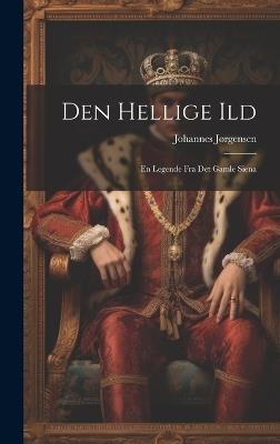 Den Hellige Ild: En Legende Fra Det Gamle Siena - Johannes Jørgensen - cover
