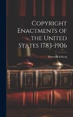 Copyright Enactments of the United States 1783-1906