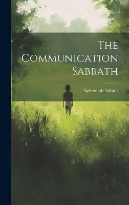 The Communication Sabbath - Nehemiah Adams - cover