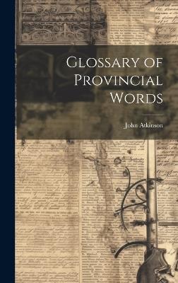 Glossary of Provincial Words - John Atkinson - cover