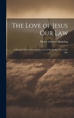 The Love of Jesus Our Law: A Sermon Preached in the Church of Our Ladye Star of the Sea