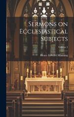 Sermons on Ecclesiastical Subjects; Volume 1