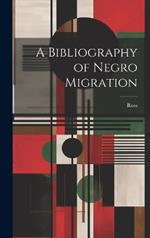 A Bibliography of Negro Migration