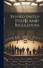 Revised United States Army Regulations