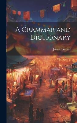 A Grammar and Dictionary - John Crawfurd - cover