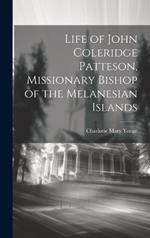 Life of John Coleridge Patteson, Missionary Bishop of the Melanesian Islands