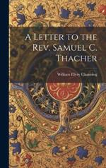 A Letter to the Rev. Samuel C. Thacher