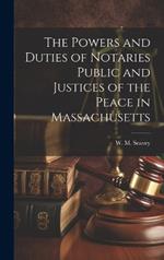The Powers and Duties of Notaries Public and Justices of the Peace in Massachusetts
