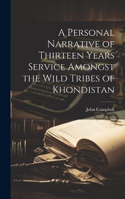 A Personal Narrative of Thirteen Years Service Amongst the Wild Tribes of Khondistan - John Campbell - cover